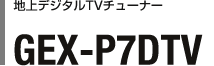 nfW^TV`[i[ GEX-P7DTV