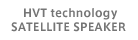 HVT technology SATELLITE SPEAKER