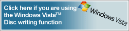 Click here if you are using the Windows Vista Disc writing function